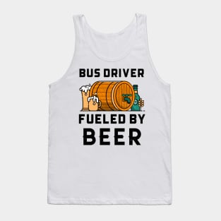 Funny Bus Driver Fueled By Beer Tank Top